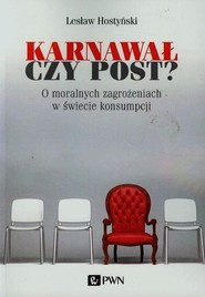 Karnawał czy post? O moralnych zagrożeniach w świecie konsumpcji
