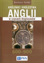Królowie i królestwa Anglii w czasach Anglosasów 600-900