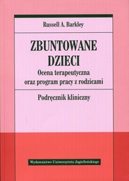 Zbuntowane dzieci Ocena terapeutyczna oraz program pracy z rodzicami. Podręcznik