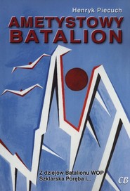 Ametystowy Batalion Z dziejów batalionu WOP