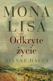 Mona Lisa. Odkryte życie