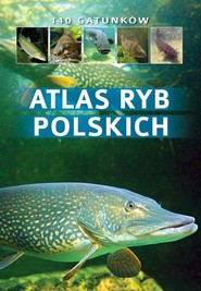 Atlas ryb polskich 140 gatunków