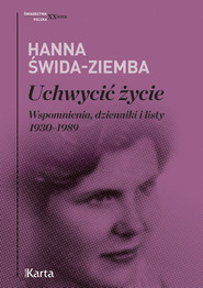 Uchwycić życie Wspomnienia, dzienniki i listy 1930–1989