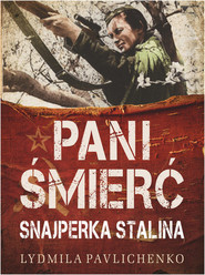 Pani Śmierć Najsłynniejsza snajperka frontu wschodniego