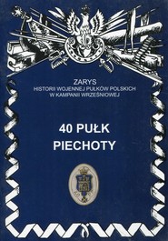 40 pułk piechoty Zarys historii wojennej pułków polskich w kampanii wrześniowej