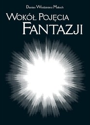 Wokół pojęcia fantazji Południe XIX wieku i przemiany idealizmu