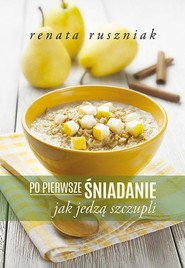 Po pierwsze śniadanie Jak jedzą szczupli.
