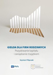Giełda dla firm rodzinnych Pozyskiwanie kapitału i zarządzanie majątkiem