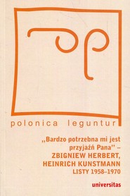Bardzo potrzebna mi jest przyjaźń Pana Zbigniew Herbert Heinrich Kunstmann Listy 1958-1970