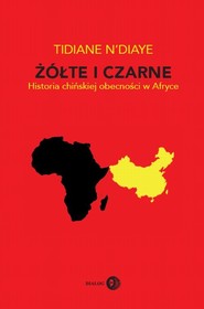 Żółte i czarne Historia chińskiej obecności w Afryce