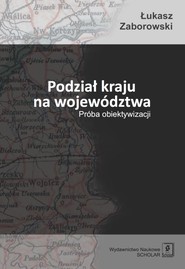 Podział kraju na województwa Próba obiektywizacji