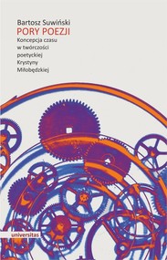 Pory poezji Koncepcja czasu w twórczości poetyckiej Krystyny Miłobędzkiej