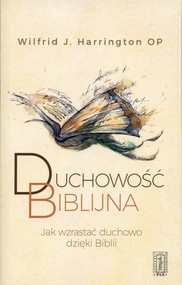 Duchowość biblijna JAK WZRASTAĆ DUCHOWO DZIĘKI BIBLII