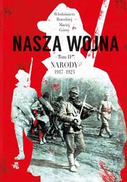 Nasza wojna Tom 2 Narody 1917-1923