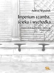 Imperium szamba, ścieku i wychodka Przyczynek do historii  życia codziennego  w starożytności
