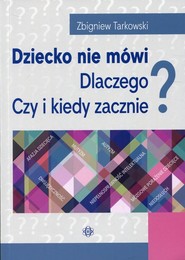 Dziecko nie mówi Dlaczego? Czy i kiedy zacznie?