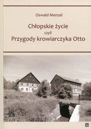 Chłopskie życie czyli przygody krowiarczyka Otto
