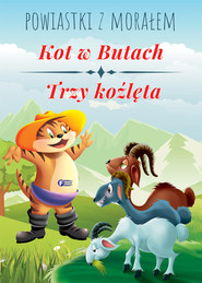 Powiastki z morałem. Kot w butach, Trzy koźlęta.