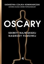Oscary Sekrety największej nagrody filmowej