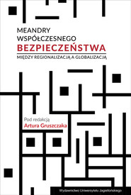 Meandry współczesnego bezpieczeństwa Między regionalizacją a globalizacją