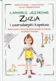 Łamańce językowe Zuzia i czarodziejski kapelusz Różnicowanie i utrwalanie głosek szeregu szumiącego, syczącego i ciszącego