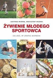 Żywienie młodego sportowca Co jeść, by zostać mistrzem