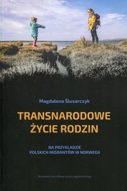 Transnarodowe życie rodzin Na przykładzie polskich migrantów w Norwegii