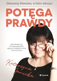 Potęga prawdy Zdemaskuj kłamstwa w które wierzymy
