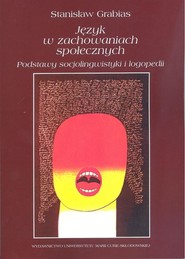 Język w zachowaniach społecznych Podstawy socjolingwistyki i logopedii
