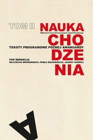 Nauka chodzenia Tom 2. Teksty programowe późnej awangardy