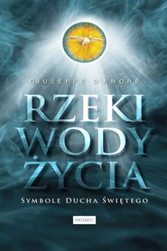 Rzeki wody życia Symbole Ducha Świętego