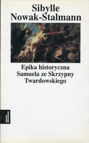 Epika historyczna Samuela ze Skrzypny Twardowskiego