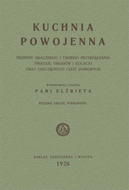 Kuchnia powojenna Przepisy smacznego i taniego przyrządzania śniadań, obiadów i kolacyj