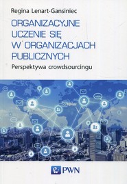 Organizacyjne uczenie się w organizacjach publicznych Perspektywa crowdsourcingu