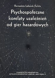 Psychospołeczne korelaty uzależnień od gier hazardowych