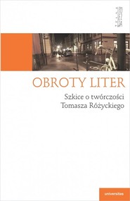 Obroty liter Szkice o twórczości Tomasza Różyckiego