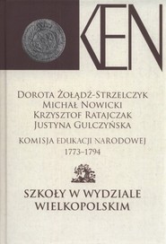 Komisja Edukacji Narodowej 1773-1794.Tom IV Szkoły w Wydziale Wielkopolskim