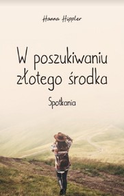 W poszukiwaniu złotego środka Spotkania