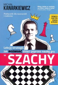 Lekcja strategii Jak rozwijać dzieci poprzez naukę gry w szachy. Podręcznik dla nauczycieli i rodziców