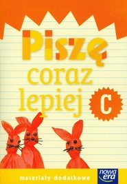 Szkoła na miarę Zeszyt C Piszę coraz lepiej Materiały dodatkowe edukacja wczesnoszkolna