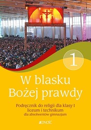 W blasku Bożej prawdy 1 Podręcznik do religii Liceum, technikum. Szkoła ponadgimnazjalna