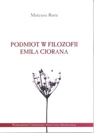 Podmiot w filozofii Emila Ciorana