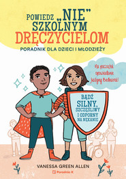 Powiedz nie szkolnym dręczycielom Poradnik dla dzieci i młodzieży