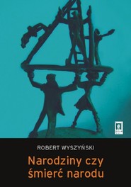 Narodziny czy śmierć narodu Narodowotwórcze działania elit białoruskich i buriackich po upadku ZSRR