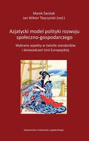 Azjatycki model polityki rozwoju społeczno-gospodarczego Wybrane aspekty w świetle standardów i doświadczeń Unii Europejskiej