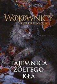 Tajemnica Żółtego Kła (Wojownicy. Superedycja III) Nowa Baśń