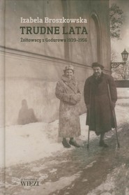 Trudne lata Żółtowscy z Godurowa 1939-1956