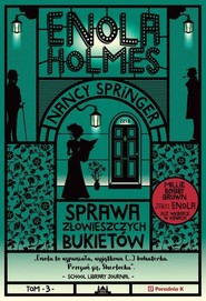 Enola Holmes Tom 3 Sprawa złowieszczych bukietów
