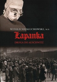 Łapanka. Droga do Auschwitz