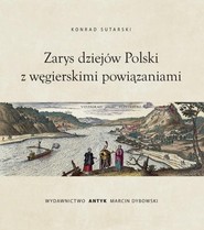 Zarys dziejów Polski z wegierskimi powiązaniami